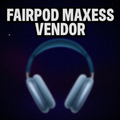 FAIRPOD MAXXES VENDORS