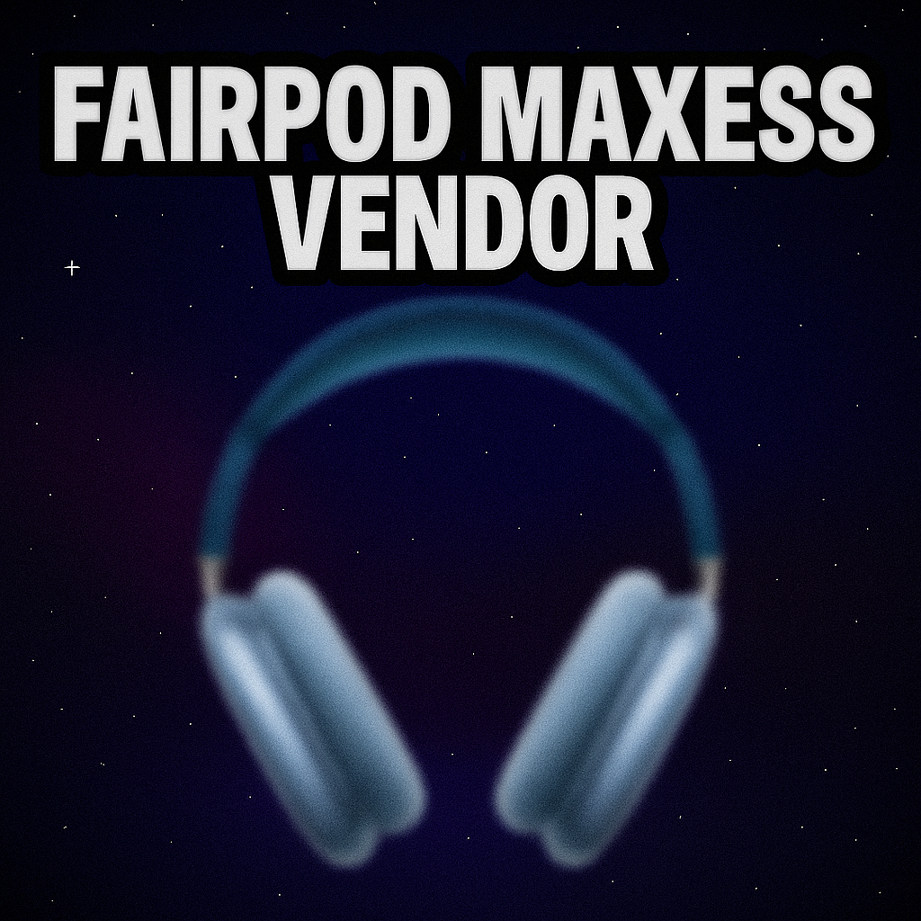 FAIRPOD MAXXES VENDORS